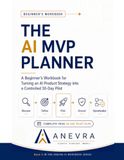 The AI MVP Planner: A Beginner's Workbook for Turning an AI Product Strategy into a Controlled 30-Day Pilot