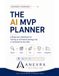 The AI MVP Planner: A Beginner's Workbook for Turning an AI Product Strategy into a Controlled 30-Day Pilot
