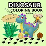 DINOSAUR COLORING BOOK AGE 2-4