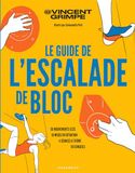 Le guide de l'escalade de bloc: 50 mouvements clés - 10 mises en situation - 4 séances à thème - 50 conseils: 31581