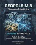GeopolSim 3 Simulação Estratégica - Do APVTS ao SIMD AVX2: Tratado Científico Teoria, derivações e memória de cálculo