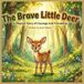 The Brave Little Deer: The magic story of courage and friendship