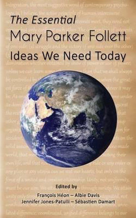 F. Heon, A. Davis, S. Damart, J. Jones-Patulli The Essential Mary Parker Follett: Ideas We Need Today