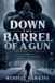 DOWN Libri GmbH Down the Barrel of a Gun Paperback