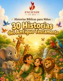 30 Historias del Antiguo Testamento: Cuentos Bíblicos Ilustrados para Niños de 4 a 8 Años — Una Historia Cada Noche