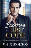 Breaking Boldwood Books Ltd The Billionaire Hart Brothers4- Breaking His Code