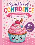 Sprinkles of Confidence: A Cupcake Coloring Book to Color, Smile, and Grow