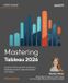 Mastering Packt Publishing Mastering Tableau 2026 - Fifth Edition