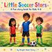 Little Soccer Stars: A Fun story book for kids 4-8