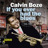 Music&Words Calvin Boze - If You Ever Had The Blues 1945-1952 (CD)