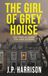 The Girl of Grey House: A Gothic Tragedy