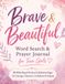 Brave & Beautiful Word Search & Prayer Journal for Teen Girls