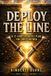 Deploy the Line: A 12-Chapter Battle Plan for Christian Men
