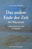 Der Weg zurück · Das andere Ende der Zeit: Gedichte Teil II, 2015-2007. Ein Tagebuch
