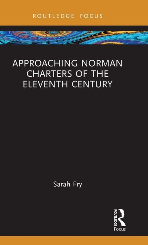 Approaching Routledge Approaching Medieval Sources: Approaching Norman Charters of the Eleventh Century Hardcover