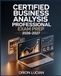 Certified Business Analysis Professional Exam Prep 2026–2027: Comprehensive CBAP Requirements, Techniques, and Strategy Guide