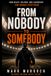 From Nobody to Somebody: How Belief, Culture, and Leadership Can Change Everything