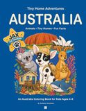 Tiny Home Adventures: Australia with Jax the Traveler: An Educational Australia Coloring Book Featuring Animals, Tiny Homes, Culture & Fun Facts for Kids Ages 4-8