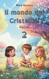 Il mondo dei Cristallini - Rosso: Avventura magica sulle emozioni e l'amicizia. Libro per bambini con caratteri ad alta leggibilità. Secondo della collana