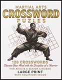 Martial Arts Crossword Puzzles: Large Print Martial Arts Crossword Puzzles for Adults & Seniors Featuring Karate, Judo & Kung Fu. Easy-to-Read Brain ... Artists, History Enthusiasts & Puzzle Lovers.