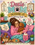 Doxie Mom: Dachshund Life Coloring Book Vol. 1