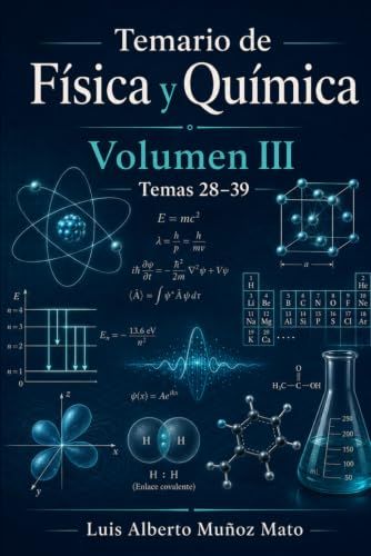 Temario de Física y Química. Volumen III: Temas 28-39