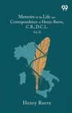 Memoirs Double 9 Books Memoirs Of The Life And Correspondence Of Henry Reeve, C.B., D.C.L. Paperback