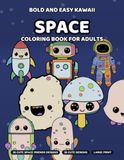 Bold and Easy Kawaii Space Coloring Book for Adults