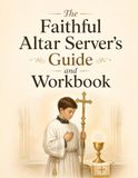The Faithful Altar Server's Guide and Workbook