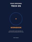 Your Personal Tech OS Workbook: A 30-Day System to Audit Your Digital Life, Reduce Friction, and Build Better Tech Rules