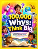 100,000 Whys: Think Big