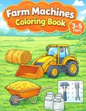 Farm Machines Coloring Book: Tractors, Harvesters & Farm Vehicles – Easy Coloring Book for Kids Ages 3–5