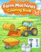 Farm Machines Coloring Book: Tractors, Harvesters & Farm Vehicles – Easy Coloring Book for Kids Ages 3–5