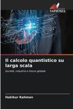 Il OmniScriptum SRL Il calcolo quantistico su larga scala