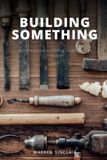 Building Libri GmbH Building Something: An Honest Guide to Creating Wealth Through Enterprise Paperback