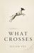 What Crosses Paperback