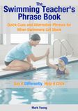 The Swimming Teacher’s Phrase Book: Quick Cues and Alternative Phrases for When Swimmers Get Stuck