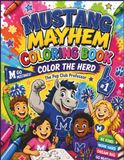 Mustang Mayhem: A School Spirit Coloring Book for Kids, Adults, and Mustang Fans