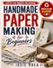 Handmade Paper Making for Beginners
