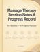 Massage Therapy Session Notes & Progress Record: 90 Sessions + 10 Progress Reviews | 8.5 x 11