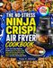 THE Ninja THE NO-STRESS NINJA CRISPI AIR FRYER COOKBOOK