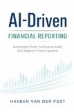 AI-Driven Financial Reporting: Automated Close, Continuous Audit, and Adaptive Finance Systems