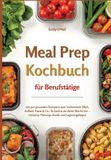 Meal Tredition GmbH Meal Prep für Berufstätige mit 500 gesunden Rezepten zum Vorbereiten (Wok, Auflauf, Pasta & Co.
