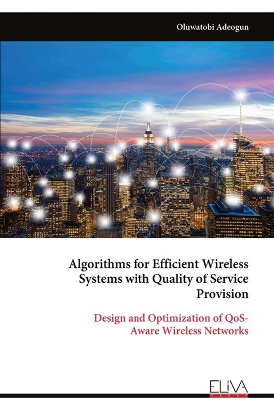 Algorithms Eliva Press Algorithms for Efficient Wireless Systems with Quality of Service Provision Paperback