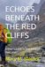 ECHOES Independently Published ECHOES BENEATH THE RED CLIFFS Paperback