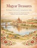 Magyar Treasures: The Hungary Word Search & Coloring Book for Adults