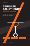 Beginner Calisthenics: From Zero to Strong: A 4-Week Bodyweight Training System