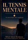 IL TENNIS MENTALE: La psicologia del campione - Guida completa e pratica per giocatori di ogni livello