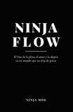 Ninja Flow: El Dao de la plata, el amor y la alegría en un mundo que no deja de gritar