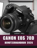CANON EOS 70D BENUTZERHANDBUCH 2026